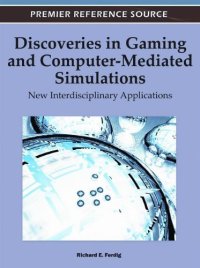 cover of the book Discoveries in Gaming and Computer-Mediated Simulations: New Interdisciplinary Applications