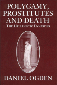 cover of the book Polygamy Prostitutes and Death: The Hellenistic Dynasties