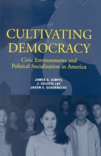 cover of the book Cultivating Democracy: Civic Environments and Political Socialization in America