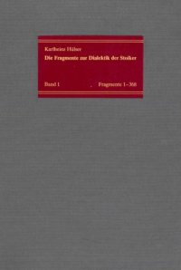 cover of the book Die Fragmente zur Dialektik der Stoiker. Neue Sammlung der Texte mit deutscher Übersetzung und Kommentaren, 4 Bände