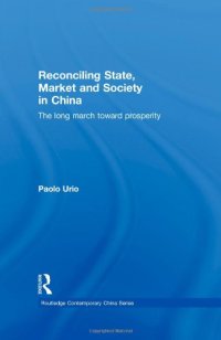 cover of the book Reconciling State, Market and Society in China: The Long March Toward Prosperity (Routledge Contemporary China Series)