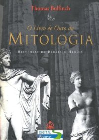 cover of the book O Livro de Ouro da mitologia: (a idade da fábula) : histórias de deuses e heróis