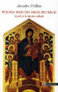 cover of the book Fecioara Maria de-a lungul secolelor (Locul ei în istoria culturii)