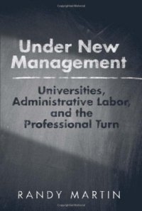 cover of the book Under New Management: Universities, Administrative Labor, and the Professional Turn