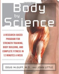 cover of the book Body by Science: A Research-Based Program for Strength Training, Body Building, and Complete Fitness in 12 Minutes a Week