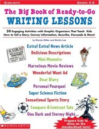 cover of the book Big Book of Ready-to-Go Writing Lessons: 50 Engaging Activities with Graphic Organizers That Teach Kids How to Tell a Story, Convey Information, Describe, Persuade & More!