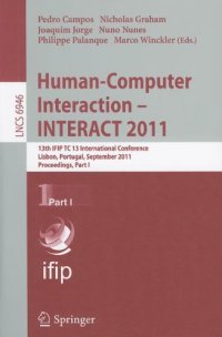 cover of the book Human-Computer Interaction – INTERACT 2011: 13th IFIP TC 13 International Conference, Lisbon, Portugal, September 5-9, 2011, Proceedings, Part I