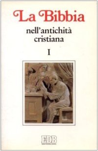 cover of the book La Bibbia nell'antichità cristiana. Vol. I: da Gesù a Origene