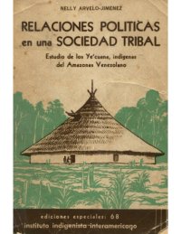 cover of the book Relaciones políticas en una sociedad tribal: estudio de los Ye'cuana, indígenas del Amazonas Venezolano