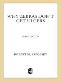 cover of the book Why Zebras Don't Get Ulcers: The Acclaimed Guide to Stress, Stress-Related Diseases, and Coping