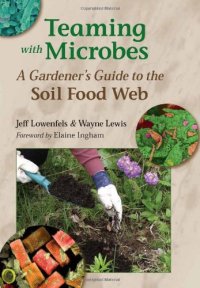 cover of the book Teaming with Microbes: A Gardener's Guide to the Soil Food Web