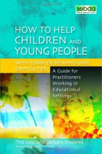 cover of the book How to Help  Children and  Young People  with Complex  Behavioural  Difficulties