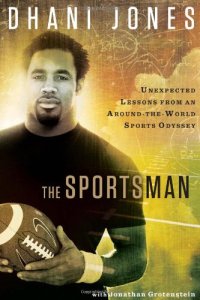 cover of the book The Sportsman: Unexpected Lessons from an Around-the-World Sports Odyssey