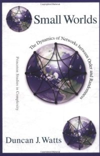 cover of the book Small Worlds: The Dynamics of Networks between Order and Randomness (Princeton Studies in Complexity)