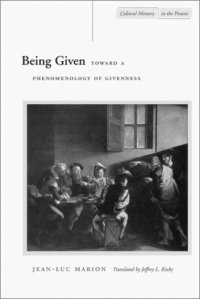 cover of the book Being Given: Toward a Phenomenology of Givenness (Cultural Memory in the Present)