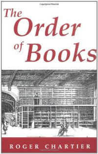 cover of the book The Order of Books: Readers, Authors, and Libraries in Europe Between the 14th and 18th Centuries