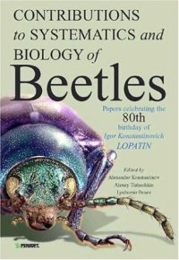 cover of the book Contributions to Systematics and Biology of Beetles. Papers Celebrating the 80th Birthday of Igor Konstantinovich Lopatin