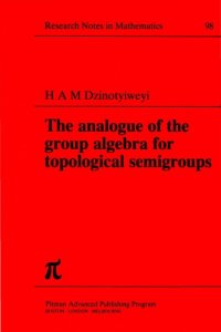 cover of the book The Analogue of the Group Algebra for Topological Semigroups (Chapman & Hall CRC Research Notes in Mathematics Series)