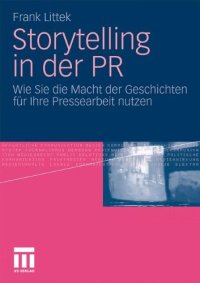 cover of the book Storytelling in der PR: Wie Sie die Macht der Geschichten für Ihre Pressearbeit nutzen