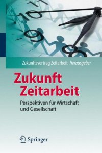 cover of the book Zukunft Zeitarbeit: Perspektiven für Wirtschaft und Gesellschaft