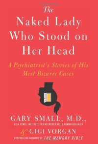 cover of the book The Naked Lady Who Stood on Her Head: A Psychiatrist's Stories of His Most Bizarre Cases