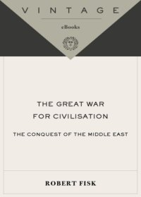 cover of the book The Great War for Civilisation: The Conquest of the Middle East