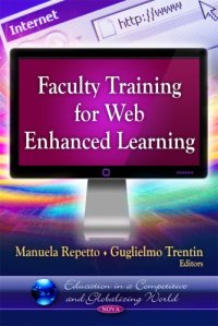 cover of the book Faculty Training for Web Enhanced Learning (Education in a Competitive and Globalizing World - Internet Theory, Technology and Applications)