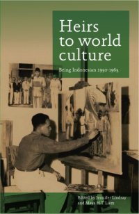 cover of the book Heirs to World Culture: Being Indonesian, 1950-1965