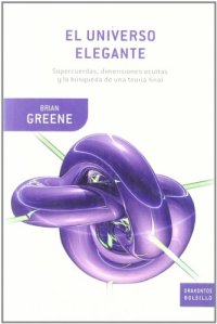 cover of the book El universo elegante: supercuerdas, dimensiones ocultas y la búsqueda de una teoría final