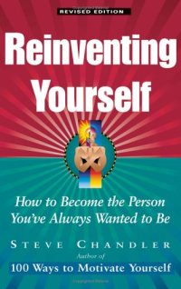 cover of the book Reinventing Yourself: How To Become The Person You've Always Wanted To Be