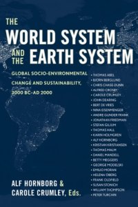 cover of the book The world system and the Earth system: global socioenvironmental change and sustainability since the Neolithic