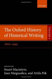 cover of the book The Oxford History of Historical Writing, Volume 4: 1800–1945