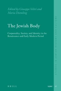 cover of the book The Jewish Body: Corporeality, Society, and Identity in the Renaissance and Early Modern Period (Studies in Jewish History and Culture)