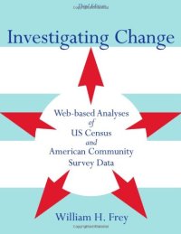 cover of the book Investigating Change: Web-Based Analyses of US Census and American Community Survey Data