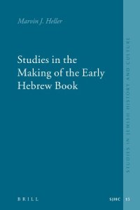 cover of the book Studies in the Making of the Early Hebrew Book (Studies in Jewish History and Culture)