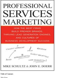 cover of the book Professional Services Marketing: How the Best Firms Build Premier Brands, Thriving Lead Generation Engines, and Cultures of Business Development Success