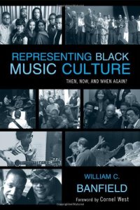 cover of the book Representing Black Music Culture: Then, Now, and When Again?