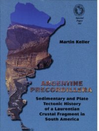 cover of the book Argentine Precordillera: Sedimentary and Plate Tectonic History of a Laurentian Crustal Fragment in South America (GSA Special Paper 341)