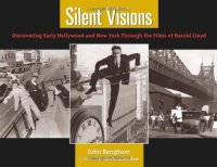 cover of the book Silent Visions: Discovering Early Hollywood and New York Through the Films of Harold Lloyd