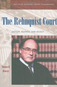 cover of the book The Rehnquist Court: Justices, Rulings, and Legacy (ABC-CLIO Supreme Court Handbooks)