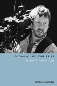 cover of the book The Cinema of Lars Von Trier: Authenticity and Artifice