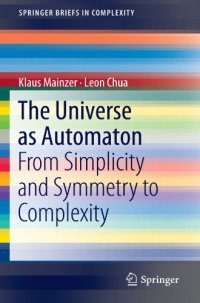 cover of the book The Universe as Automaton: From Simplicity and Symmetry to Complexity