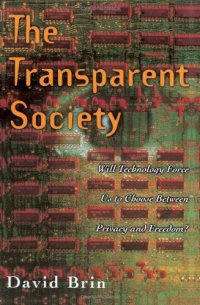 cover of the book The transparent society: will technology force us to choose between privacy and freedom?