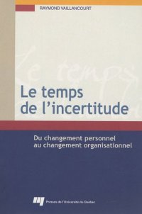 cover of the book Le temps de l'incertitude: du changement personnel au changement organisationnel