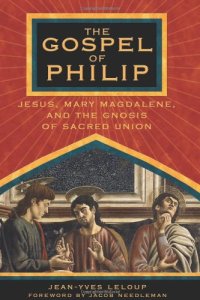 cover of the book The Gospel of Philip: Jesus, Mary Magdalene, and the Gnosis of Sacred Union