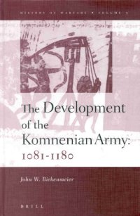 cover of the book The Development of the Komnenian Army, 1081-1180 (History of Warfare)