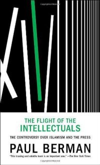 cover of the book The Flight of the Intellectuals: The Controversy over Islamism and the Press