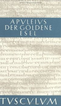 cover of the book Der goldene Esel. Metamorphosen Libri XI, 4. Auflage (Lateinisch und Deutsch) (Sammlung Tusculum)