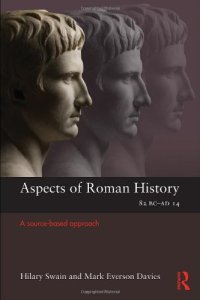 cover of the book Aspects of Roman History 82BC-AD14: A Source-Based Approach (Aspects of Classical Civilisation)