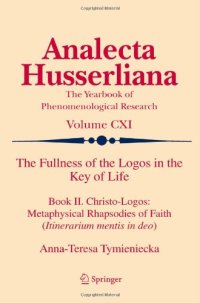 cover of the book The Fullness of the Logos in the Key of Life: Book II. Christo-Logos: Metaphysical Rhapsodies of Faith (Itinerarium mentis in deo)